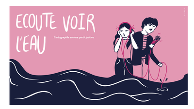 Ecoute-voir l'eau: cartographie sonore participative
